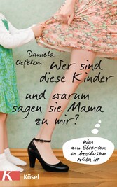 Wer sind diese Kinder und warum sagen sie Mama zu mir?