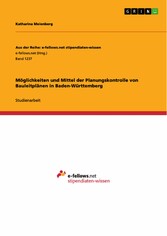 Möglichkeiten und Mittel der Planungskontrolle von Bauleitplänen in Baden-Württemberg