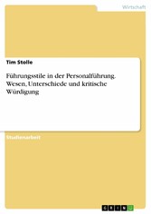 Führungsstile in der Personalführung. Wesen, Unterschiede und kritische Würdigung