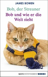 Bob, der Streuner - Bob und wie er die Welt sieht