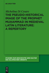 The Pseudo-historical Image of the Prophet Muhammad in Medieval Latin Literature: A Repertory