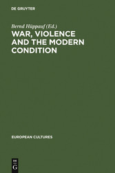 War, Violence and the Modern Condition