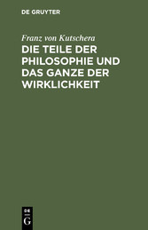 Die Teile der Philosophie und das Ganze der Wirklichkeit