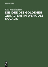 Die Idee des goldenen Zeitalters im Werk des Novalis