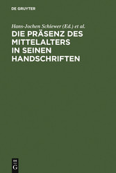 Die Präsenz des Mittelalters in seinen Handschriften