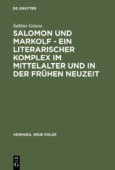 Salomon und Markolf - Ein literarischer Komplex im Mittelalter und in der frühen Neuzeit