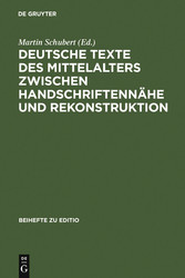 Deutsche Texte des Mittelalters zwischen Handschriftennähe und Rekonstruktion