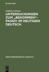 Untersuchungen zum 'bekommen'-Passiv im heutigen Deutsch