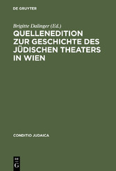 Quellenedition zur Geschichte des jüdischen Theaters in Wien