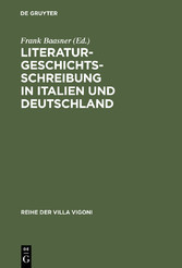 Literaturgeschichtsschreibung in Italien und Deutschland