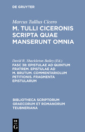 Epistulae ad Quintum fratrem. Epistulae ad M. Brutum. Commentariolum petitionis. Fragmenta epistularum