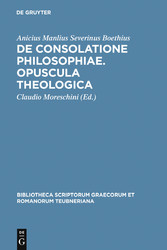 De consolatione philosophiae. Opuscula theologica