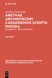 Arethas Caesariensis: Arethae archiepiscopi Caesariensis scripta minora. Volumen I