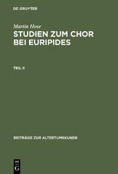 Martin Hose: Studien zum Chor bei Euripides. Teil 2