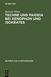 Techne und Paideia bei Xenophon und Isokrates