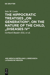 The Hippocratic Treatises 'On Generation', On the Nature of the Child, 'Diseases IV'