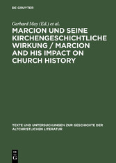 Marcion und seine kirchengeschichtliche Wirkung / Marcion and His Impact on Church History