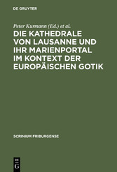 Die Kathedrale von Lausanne und ihr Marienportal im Kontext der europäischen Gotik