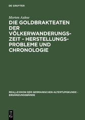 Die Goldbrakteaten der Völkerwanderungszeit - Herstellungsprobleme und Chronologie