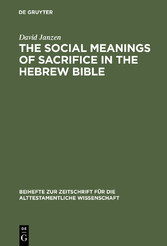 The Social Meanings of Sacrifice in the Hebrew Bible