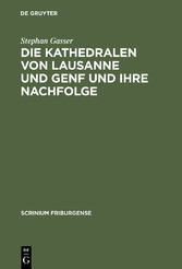 Die Kathedralen von Lausanne und Genf und ihre Nachfolge