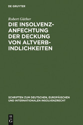 Die Insolvenzanfechtung der Deckung von Altverbindlichkeiten