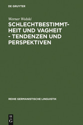 Schlechtbestimmtheit und Vagheit - Tendenzen und Perspektiven