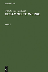 Wilhelm von Humboldt: Gesammelte Werke. Band 5