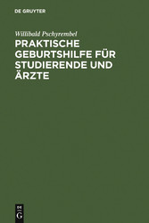 Praktische Geburtshilfe für Studierende und Ärzte