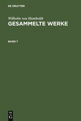 Wilhelm von Humboldt: Gesammelte Werke. Band 7