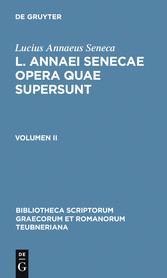 Lucius Annaeus Seneca: L. Annaei Senecae opera quae supersunt. Volumen II