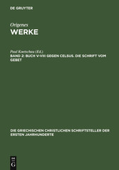 Buch V-VIII gegen Celsus. Die Schrift vom Gebet