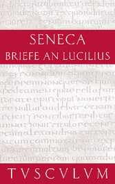 Lucius Annaeus Seneca: Epistulae morales ad Lucilium / Briefe an Lucilius. Band II