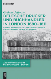 Deutsche Drucker und Buchhändler in London 1680-1811