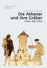 Die Athener und ihre Gräber (1000-300 v. Chr.)