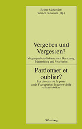 Vergeben und Vergessen? Pardonner et oublier?