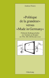 'Politique de la grandeur' versus 'Made in Germany'