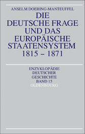 Die deutsche Frage und das europäische Staatensystem 1815-1871