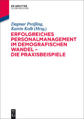 Erfolgreiches Personalmanagement im demografischen Wandel - Die Praxisbeispiele