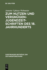 Zum Nutzen und Vergnügen - Jugendzeitschriften des 18. Jahrhunderts