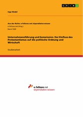 Unternehmensführung und Gemeinsinn. Der Einfluss des Protestantismus auf die politische Ordnung und Wirtschaft