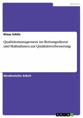 Qualitätsmanagement im Rettungsdienst und Maßnahmen zur Qualitätsverbesserung