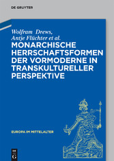 Monarchische Herrschaftsformen der Vormoderne in transkultureller Perspektive