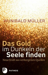 Das Gold im Dunkeln der Seele finden