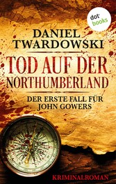 Tod auf der Northumberland: Der erste Fall für John Gowers