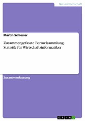 Zusammengefasste Formelsammlung. Statistik für Wirtschaftsinformatiker