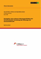 Konzeption einer sicheren Fahrzeugarchitektur bei fortschreitender Vernetzung des Fahrzeugs mit Konsumelektronik