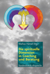 Die spirituelle Dimension in Coaching und Beratung