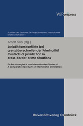 Jurisdiktionskonflikte bei grenzüberschreitender Kriminalität. Conflicts of jurisdiction in cross-border crime situations