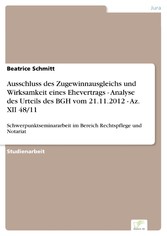 Ausschluss des Zugewinnausgleichs und Wirksamkeit eines Ehevertrags - Analyse des Urteils des BGH vom 21.11.2012 - Az. XII 48/11